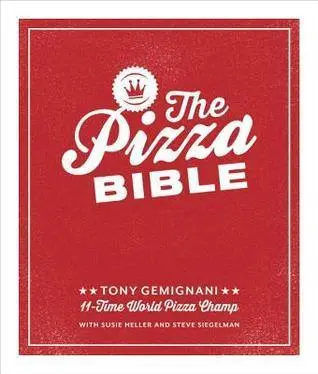 The Pizza Bible: Mastering Authentic Techniques By Tony Gemignani 1